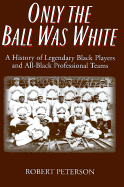 Only the Ball Was White - Peterson, Robert W