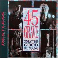 Only the Good Die Young: Live - 45 Grave