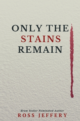 Only The Stains Remain - Jeffery, Ross