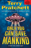 Only You Can Save Mankind - Pratchett, Terry
