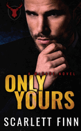 Only Yours: Enemies to Lovers: Arranged Marriage to the Mob