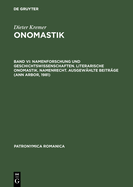 Onomastik, Band VI, Namenforschung und Geschichtswissenschaften. Literarische Onomastik. Namenrecht. Ausgew?hlte Beitr?ge (Ann Arbor, 1981)