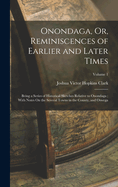 Onondaga, Or, Reminiscences of Earlier and Later Times: Being a Series of Historical Sketches Relative to Onondaga; With Notes On the Several Towns in the County, and Oswega; Volume 1