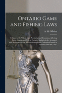 Ontario Game and Fishing Laws [microform]: a Digest of the Whole Law, Provincial and Dominion, Affecting Birds, Animals and Fish in Ontario, Alphabetically Arranged, With References to the Various Statutes and Orders-in-council in Force October 8th, 1897