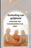 Onthulling van gelijkheid: onderzoek naar vrouwenrechten in de islam