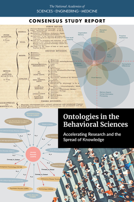 Ontologies in the Behavioral Sciences: Accelerating Research and the Spread of Knowledge - National Academies of Sciences, Engineering, and Medicine, and Division of Behavioral and Social Sciences and Education, and...