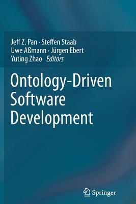 Ontology-Driven Software Development - Pan, Jeff Z (Editor), and Staab, Steffen (Editor), and Amann, Uwe (Editor)