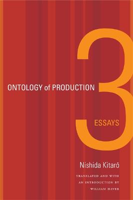 Ontology of Production: Three Essays - Haver, William (Translated by), and Nishida Kitaro