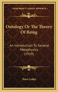 Ontology or the Theory of Being: An Introduction to General Metaphysics (1918)