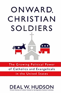 Onward, Christian Soldiers: The Growing Political Power of Catholics and Evangelicals in the United States