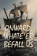 Onward, Whate'er Befall Us