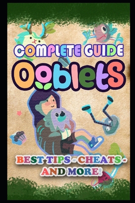 Ooblets Complete Guide: Best Tips, Tricks and Strategies to Become a Pro Player - Vonrueden, Braulio