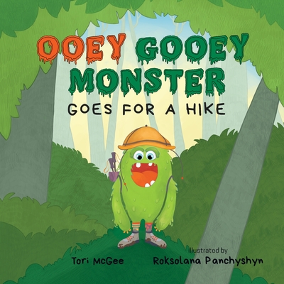 Ooey Gooey Monster: Goes for a Hike - McGee, Tori
