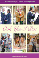 Ooh Yes I Do!: The Ultimate Gay & Lesbian Wedding Planner