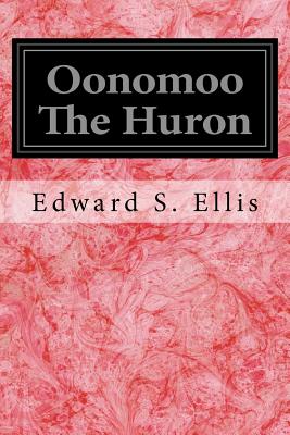 Oonomoo The Huron - Ellis, Edward S