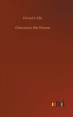 Oonomoo the Huron - Ellis, Edward S