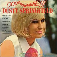 Ooooooweeee! - Dusty Springfield