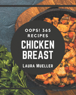 Oops! 365 Chicken Breast Recipes: Keep Calm and Try Chicken Breast Cookbook