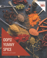 Oops! 365 Yummy Spice Recipes: Keep Calm and Try Yummy Spice Cookbook