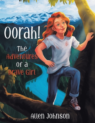 Oorah!: The Adventures of a Brave Girl - Johnson, Allen