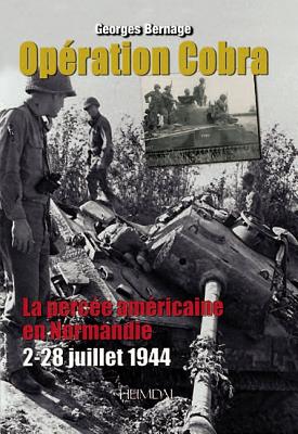 Opration Cobra: La Perce Amricaine En Normandie (2-22 Juillet 1944) - Bernage, Georges