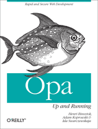 Opa: Up and Running: Rapid and Secure Web Development