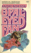 Opal-Eyed Fan - Norton, Andre, and Norton, A