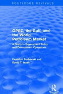 OPEC, the Gulf, and the World Petroleum Market (Routledge Revivals): A Study in Government Policy and Downstream Operations