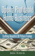 Open a Profitable Home Business Crafting Beautiful 3D Picture Frames