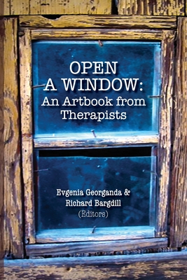 Open a Window: An Artbook from Artists - Georganda, Evgenia, and Bargdill, Richard