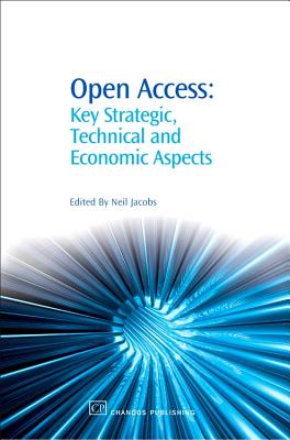 Open Access: Key Strategic, Technical and Economic Aspects - Jacobs, Neil (Editor)