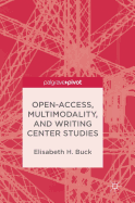 Open-Access, Multimodality, and Writing Center Studies