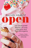 OPEN: An Uncensored Memoir of Love, Liberation and Non-Monogamy