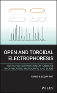 Open and Toroidal Electrophoresis: Ultra-High Separation Efficiencies in Capillaries, Microchips and Slabs