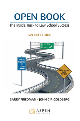Open Book: The Inside Track to Law School Success - Friedman, Barry, and Goldberg, John C P