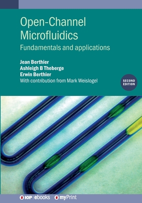 Open-Channel Microfluidics: Fundamentals and Applications - Berthier, Jean, and B Theberge, Ashleigh, and Berthier, Erwin