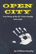 Open City: True Story of the KC Crime Family 1900-1950 - Ouseley, William, Sir