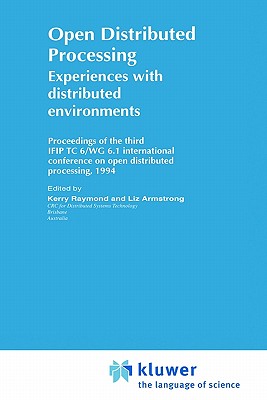 Open Distributed Processing: Experiences with Distributed Environments - Raymond, K (Editor), and Armstrong, L (Editor)