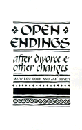 Open Endings: After Divorce & Other Changes