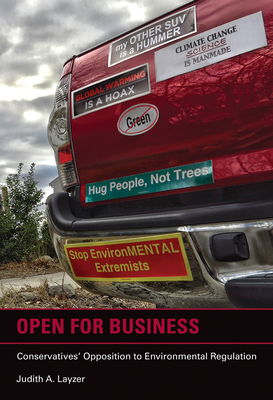 Open for Business: Conservatives' Opposition to Environmental Regulation - Layzer, Judith A