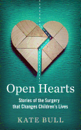 Open Hearts: Stories of the Surgery That Changes Children's Lives