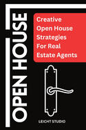 Open House: Creative Open House Strategies For Real Estate Agents