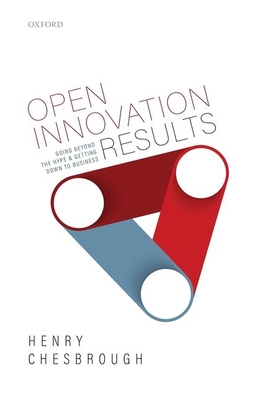 Open Innovation Results: Going Beyond the Hype and Getting Down to Business - Chesbrough, Henry