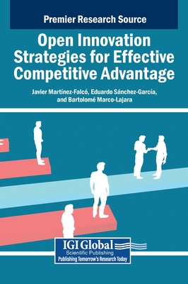 Open Innovation Strategies for Effective Competitive Advantage - Martnez-Falc, Javier (Editor), and Snchez-Garca, Eduardo (Editor), and Marco-Lajara, Bartolom (Editor)