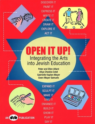 Open It Up! Integrating the Arts Into Jewish Education - House, Behrman