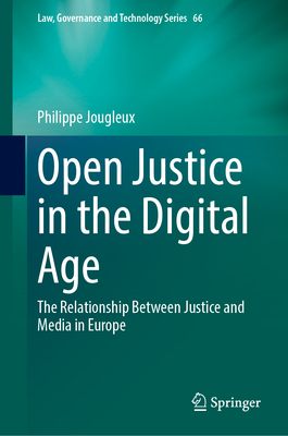 Open Justice in the Digital Age: The Relationship Between Justice and Media in Europe - Jougleux, Philippe