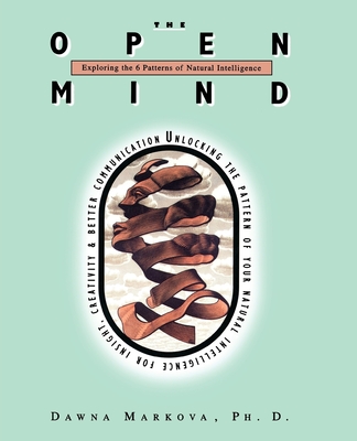 Open Mind: Discovering the Six Patterns of Natural Intelligence - Markova, Dawna, PhD