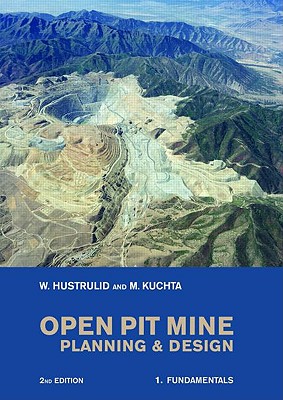 Open Pit Mine Planning and Design, 2nd Edition, Pack: V1: Fundamentals, V2: Csmine Software Package, CD-ROM: CS Mine Software - Hustrulid, Willam, and Kuchta, Mark, and Hustrulid, William A