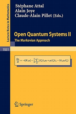 Open Quantum Systems II: The Markovian Approach - Attal, Stphane (Editor), and Joye, Alain (Editor), and Pillet, Claude-Alain (Editor)