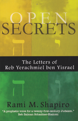 Open Secrets: The Letters of Reb Yerachmiel Ben Yisrael - Shapiro, Rabbi Rami M